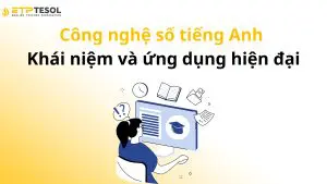Công nghệ số tiếng Anh – Khái niệm và ứng dụng hiện đại