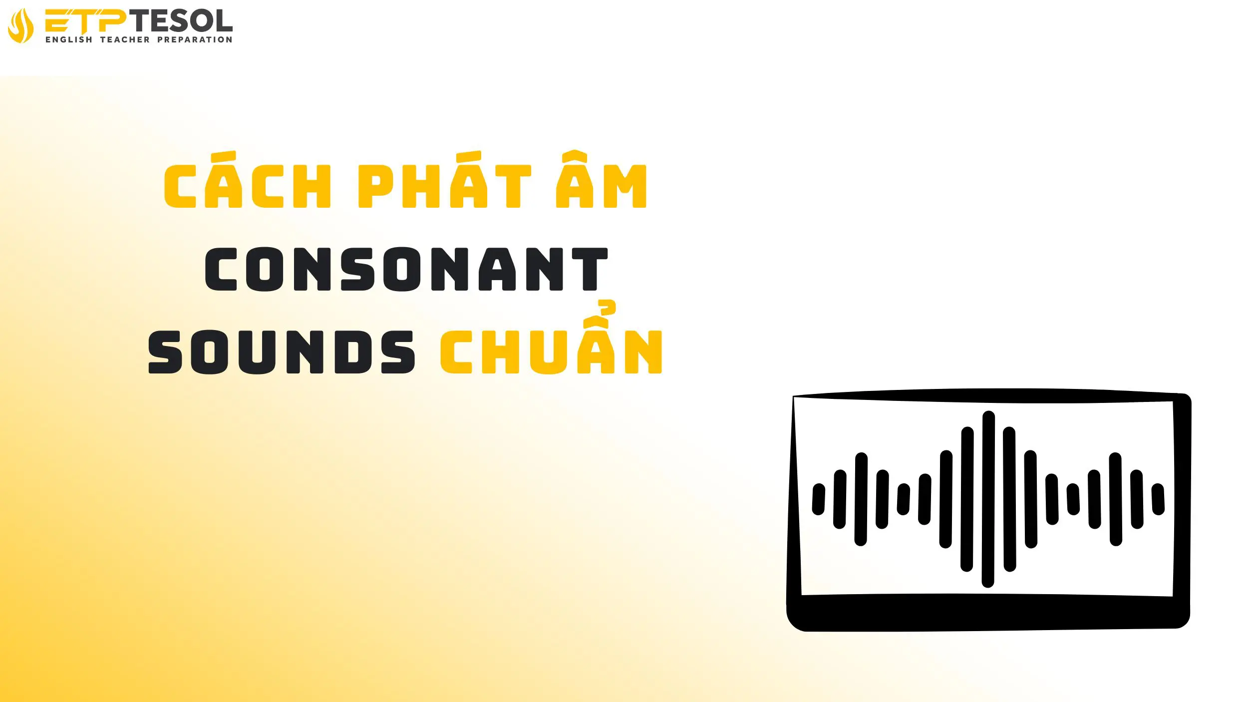 15 Điều Cần Biết Về Consonant Sounds Là Gì 15 Cách phát âm consonant sounds chuẩn