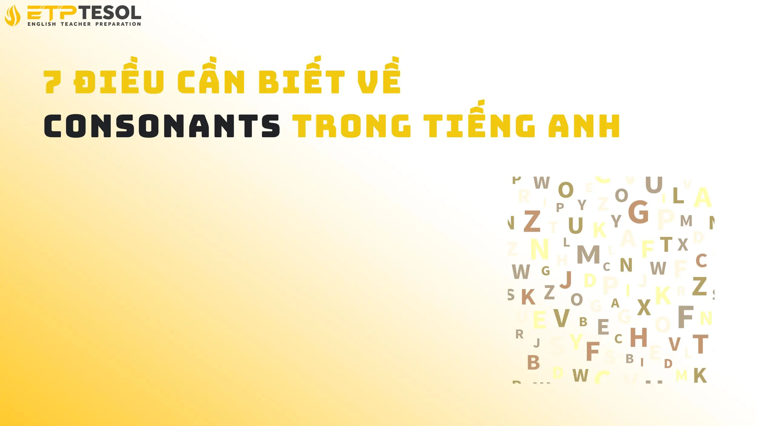 7 Điều Cần Biết Về Consonants Trong Tiếng Anh