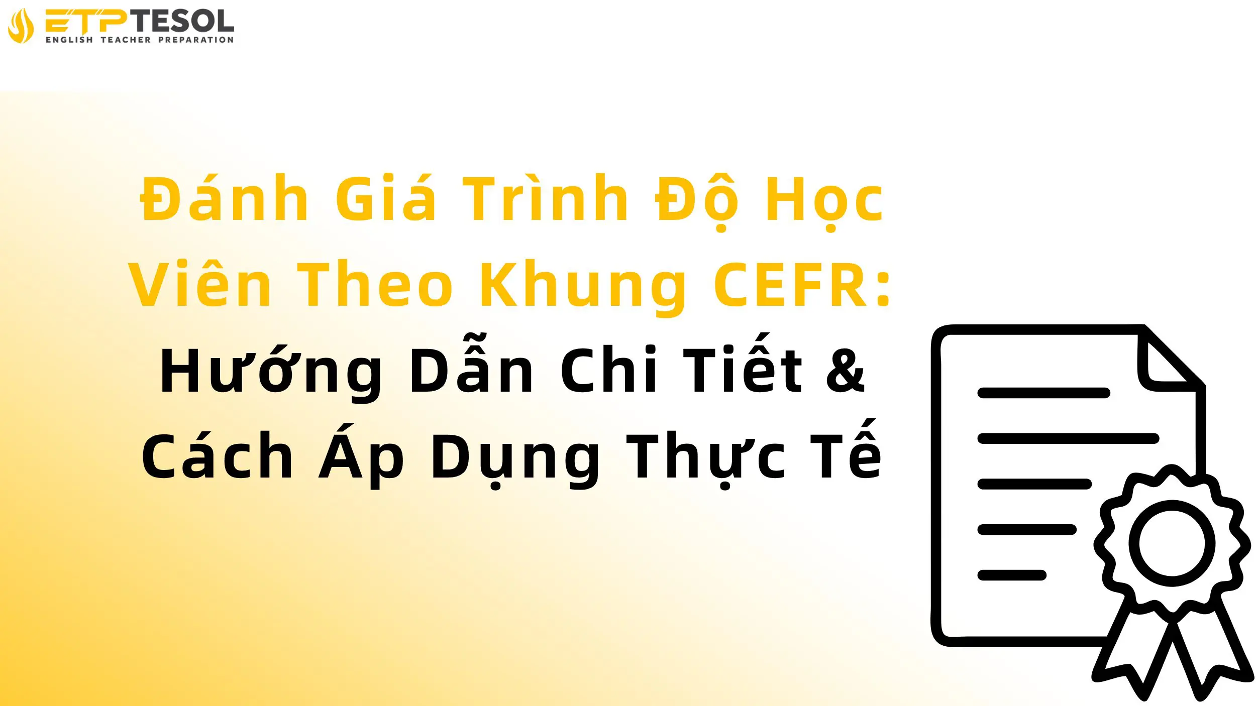 Đánh Giá Trình Độ Học Viên Theo Khung CEFR: Hướng Dẫn Chi Tiết & Cách Áp Dụng Thực Tế 2 Đánh Giá Trình Độ Học Viên Theo Khung CEFR: Hướng Dẫn Chi Tiết & Cách Áp Dụng Thực Tế