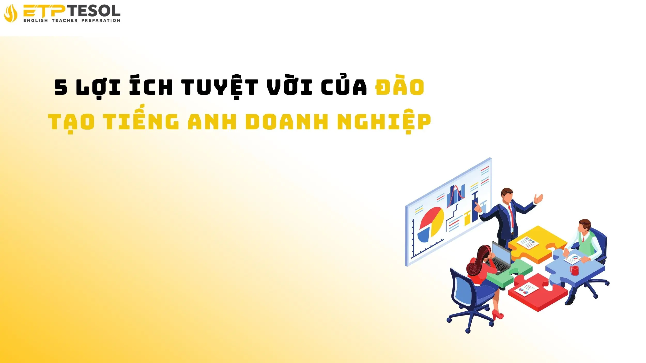 5 Lợi Ích Tuyệt Vời Của Đào Tạo Tiếng Anh Doanh Nghiệp 14 5 Lợi Ích Tuyệt Vời Của Đào Tạo Tiếng Anh Doanh Nghiệp