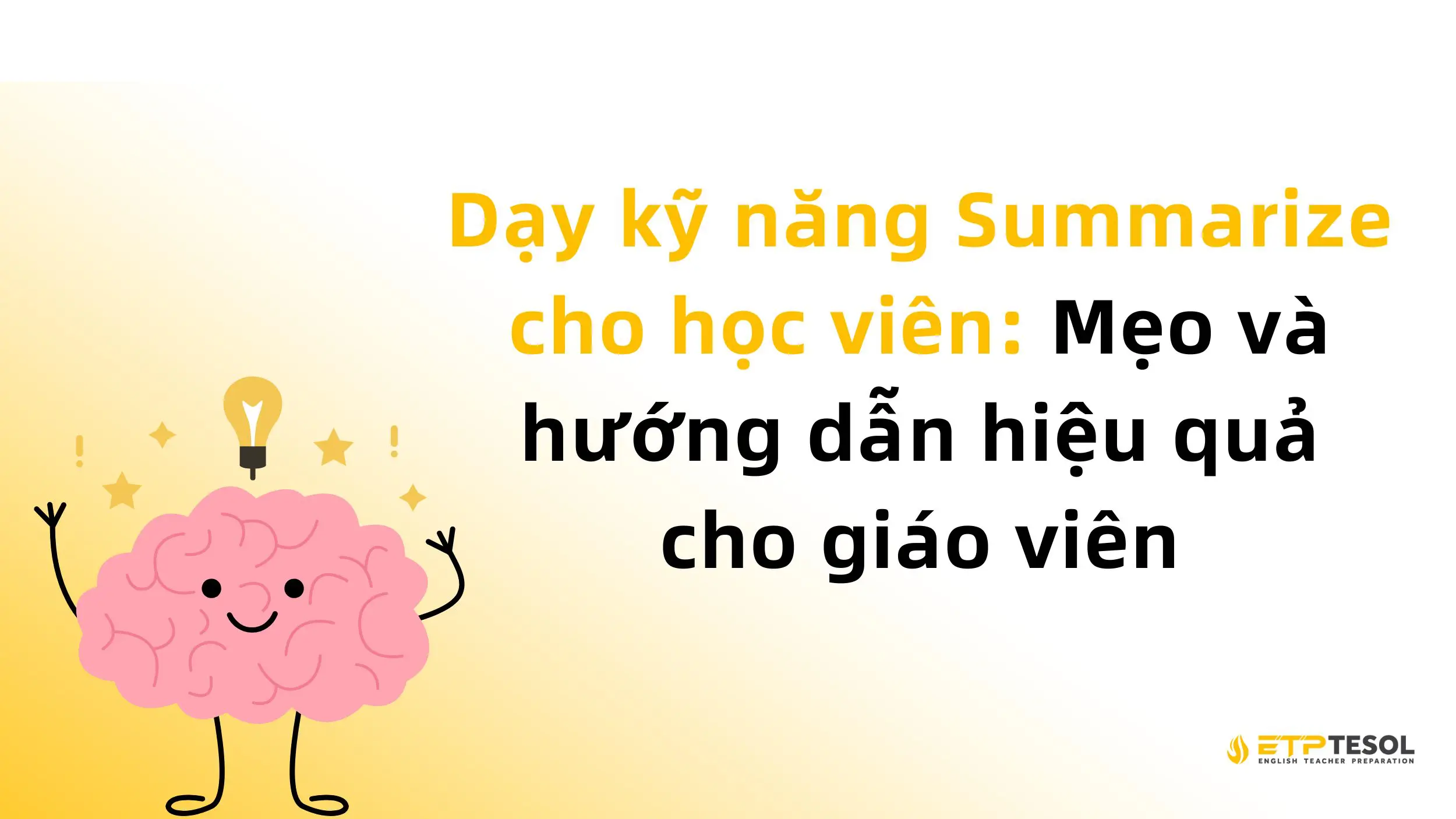 Dạy kỹ năng Summarize cho học viên: Mẹo và hướng dẫn hiệu quả cho giáo viên