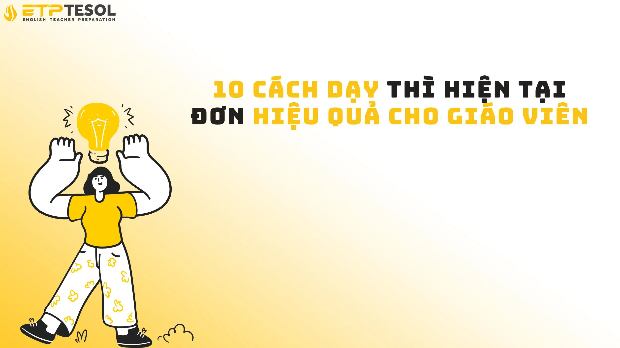 10 Cách Dạy Thì Hiện Tại Đơn Hiệu Quả Cho Giáo Viên