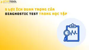5 lợi ích quan trọng của Diagnostic Test trong học tập