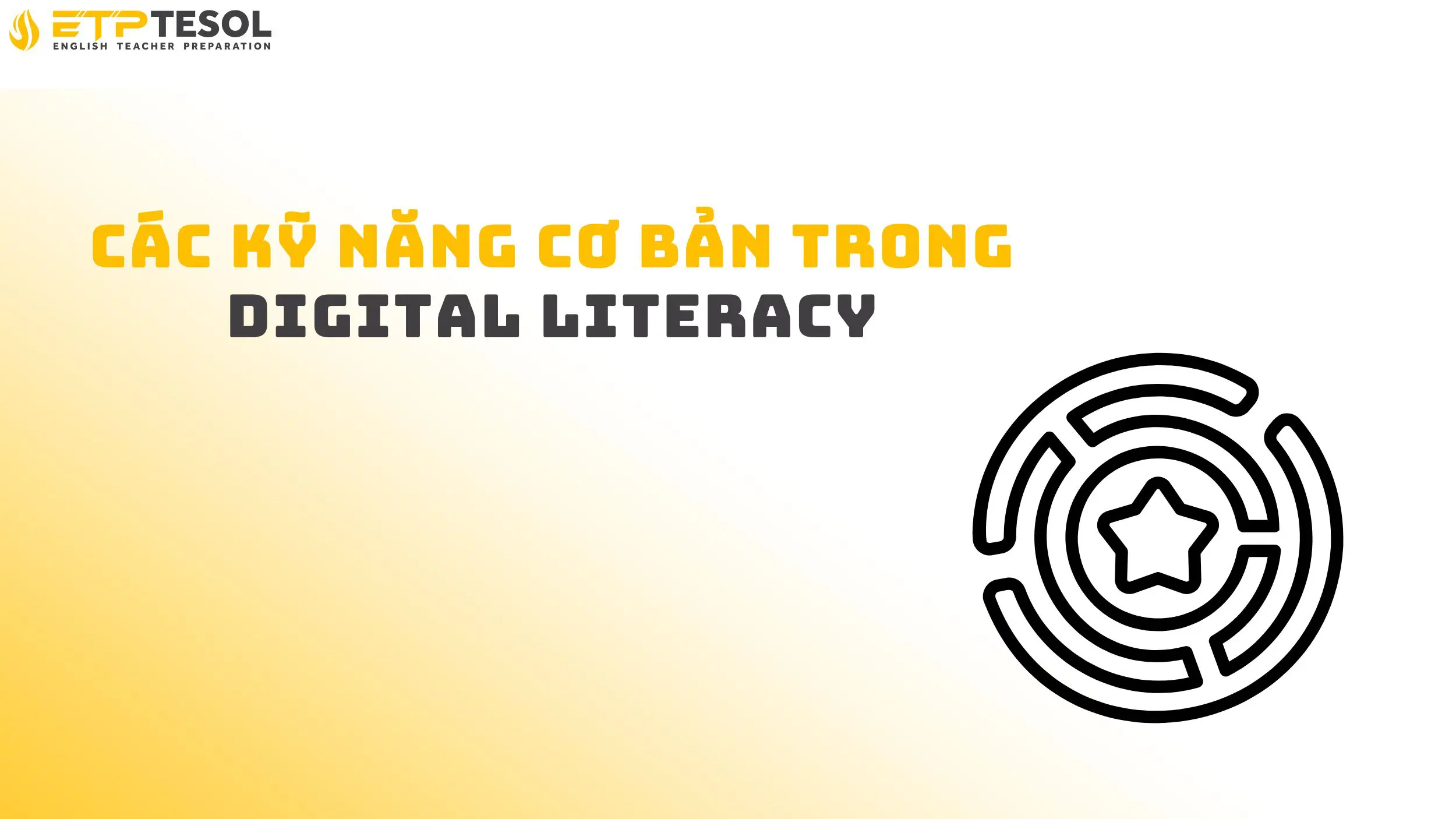 10 Điều Cần Biết Về Digital Literacy Là Gì 16 Các kỹ năng cơ bản trong digital literacy