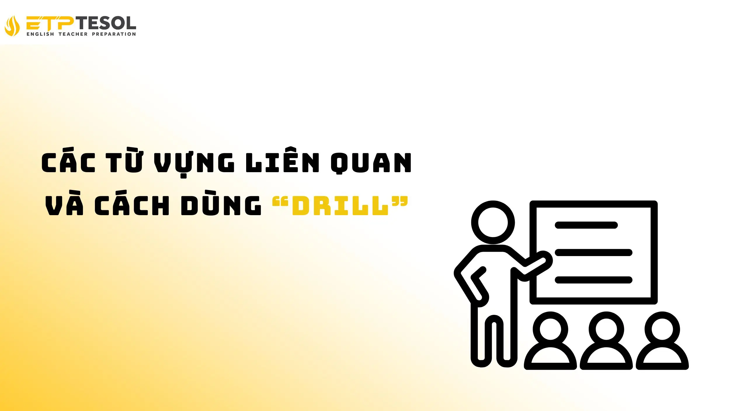 7 cách hiểu drill trong tiếng Anh là gì? 15 Tìm hiểu về các từ vựng liên quan tới Drill là gì trong tiếng Anh