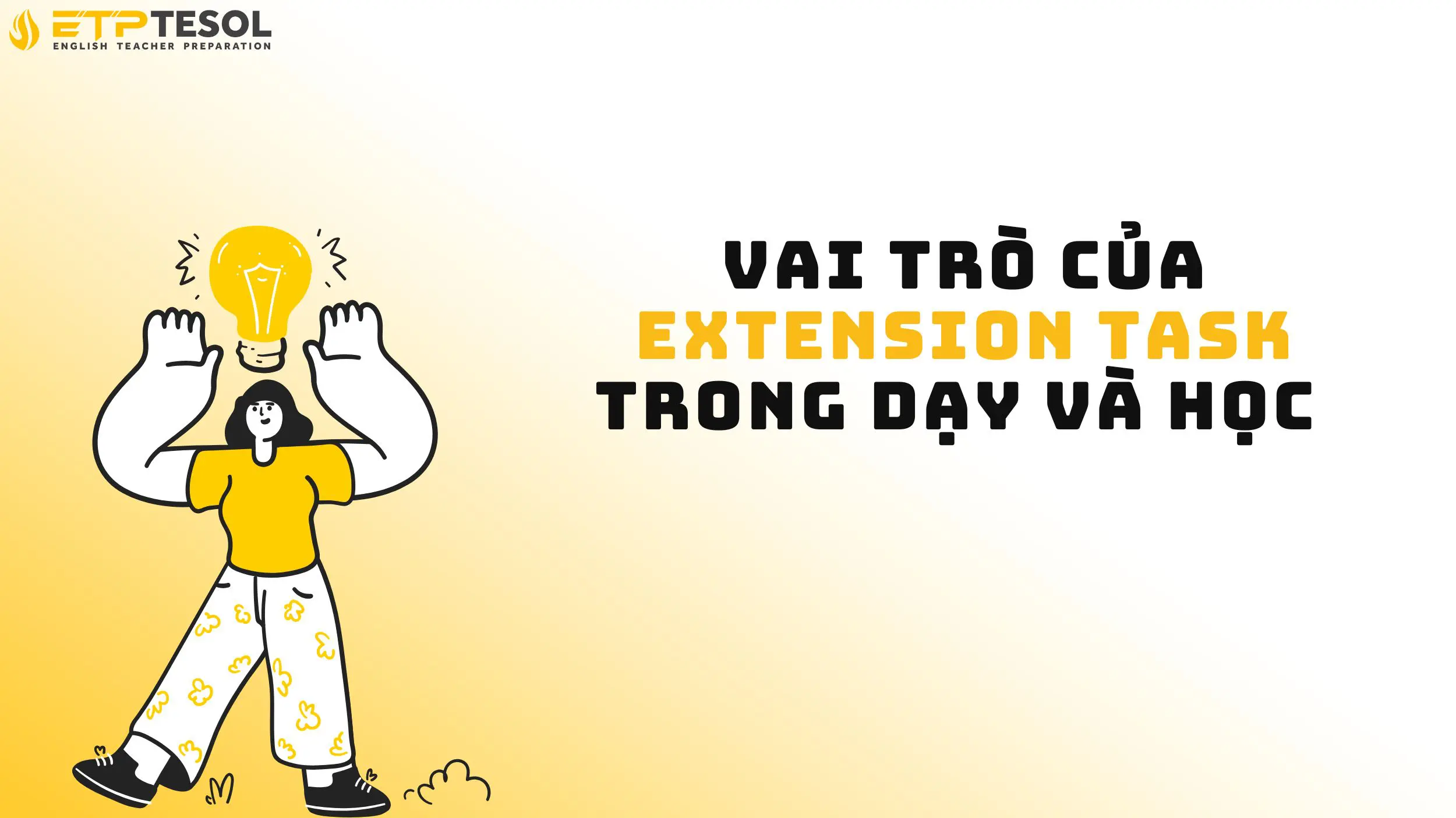10 Điều Giúp Bạn Hiểu Rõ Extension Task Là Gì 15 Vai trò của Extension Task trong dạy và học