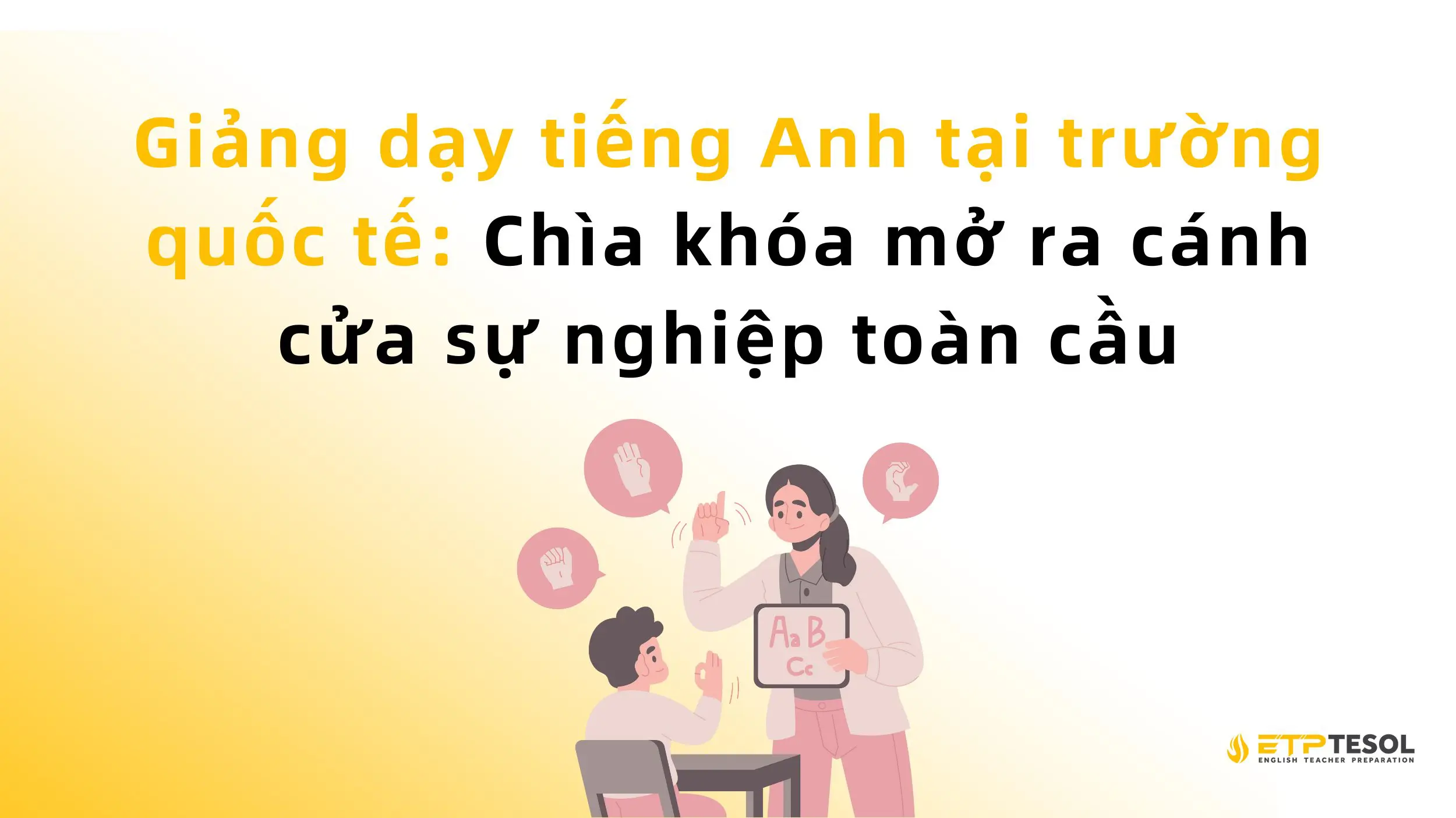 Giảng dạy tiếng Anh tại trường quốc tế: Chìa khóa mở ra cánh cửa sự nghiệp toàn cầu