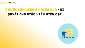 7 Bước Làm Giáo Án Hiệu Quả - Bí Quyết Cho Giáo Viên Hiện Đại