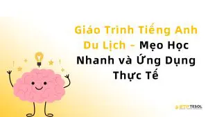 Giáo Trình Tiếng Anh Du Lịch – Mẹo Học Nhanh và Ứng Dụng Thực Tế