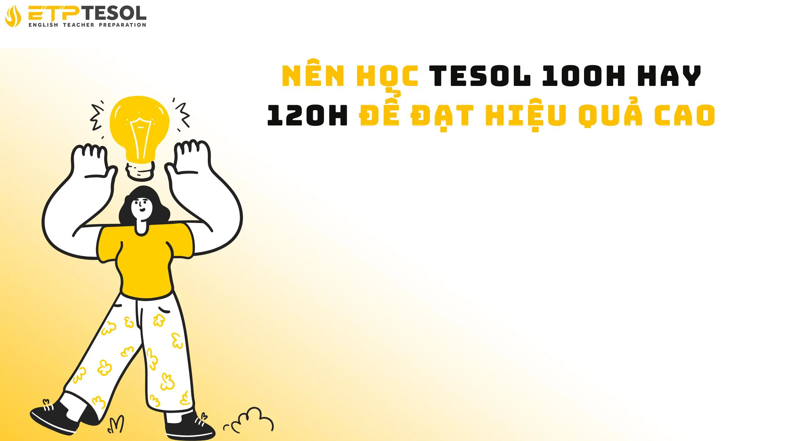 Nên học TESOL 100h hay 120h để đạt hiệu quả cao
