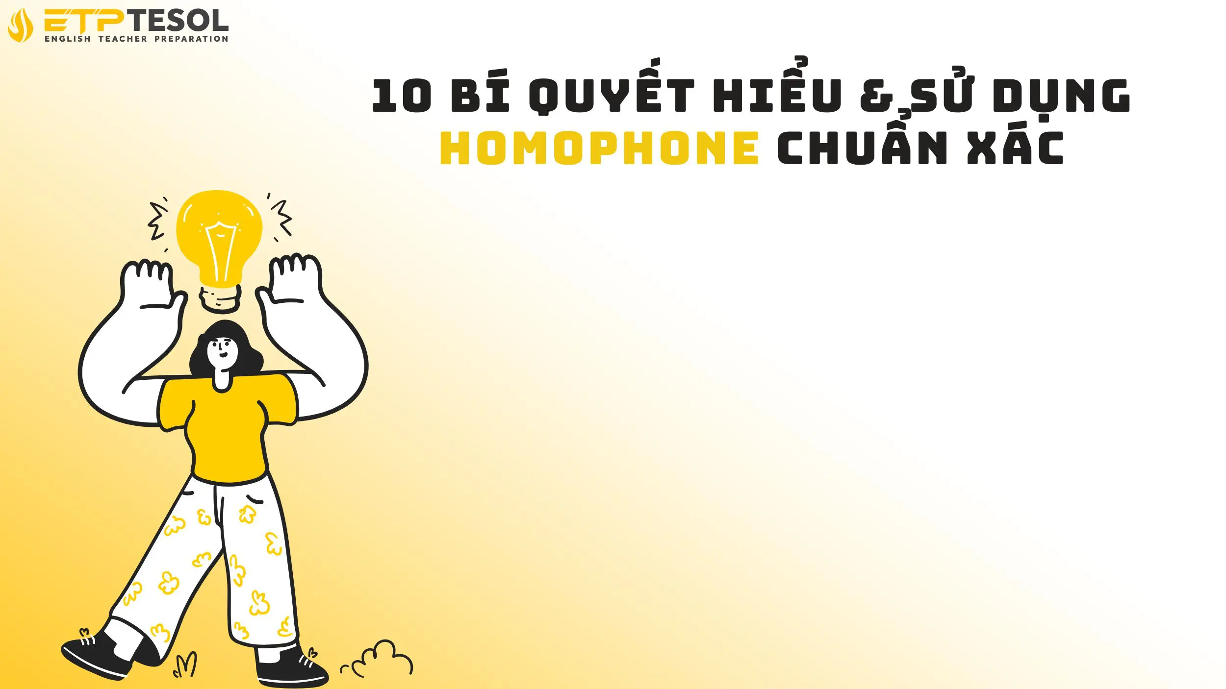 10 Bí Quyết Hiểu & Sử Dụng Homophone Chuẩn Xác