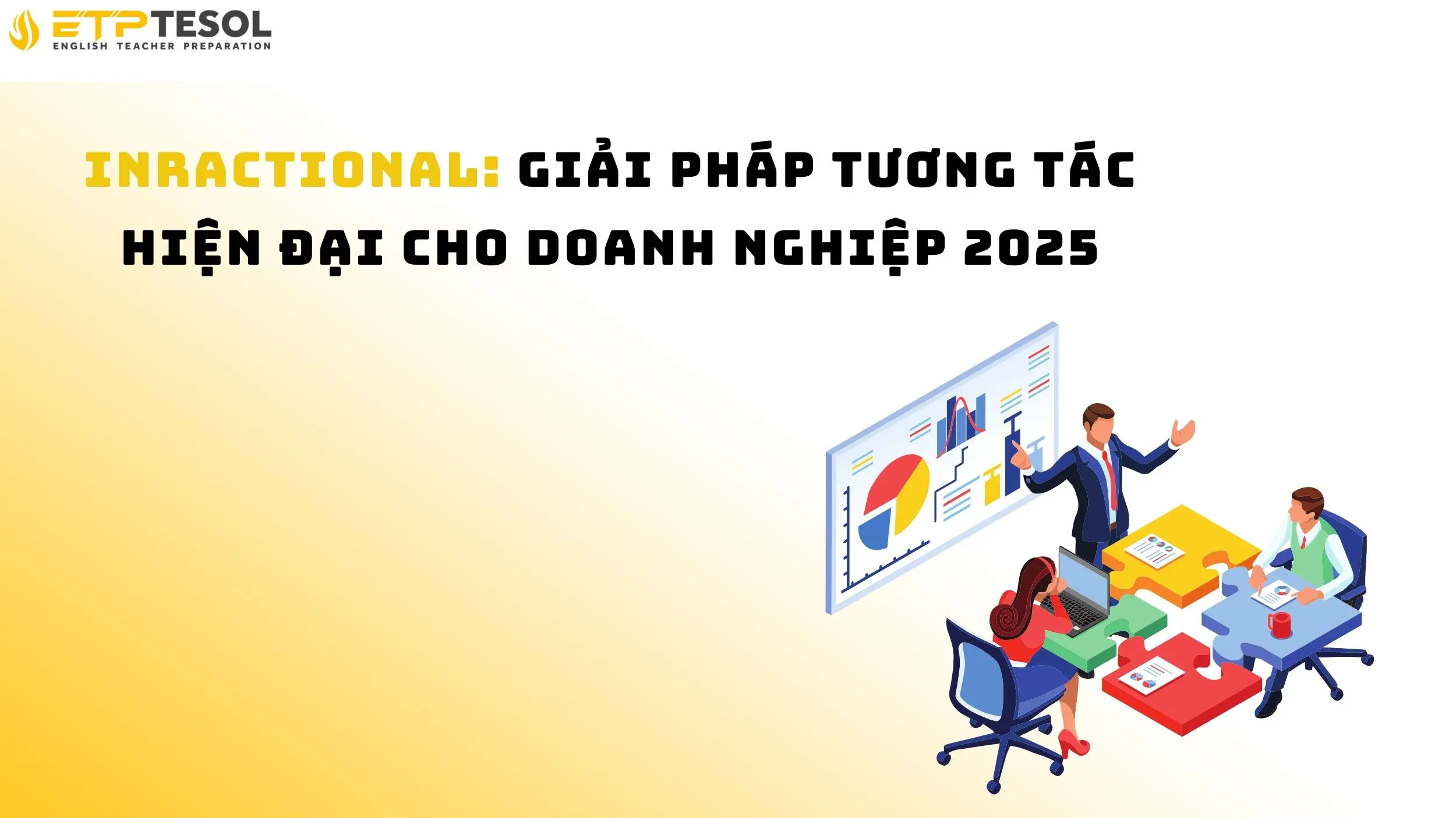 Inractional: Giải Pháp Tương Tác Hiện Đại Cho Doanh Nghiệp 2025