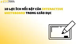 10 Lợi Ích Nổi Bật Của Interactive Whiteboard Trong Giáo Dục