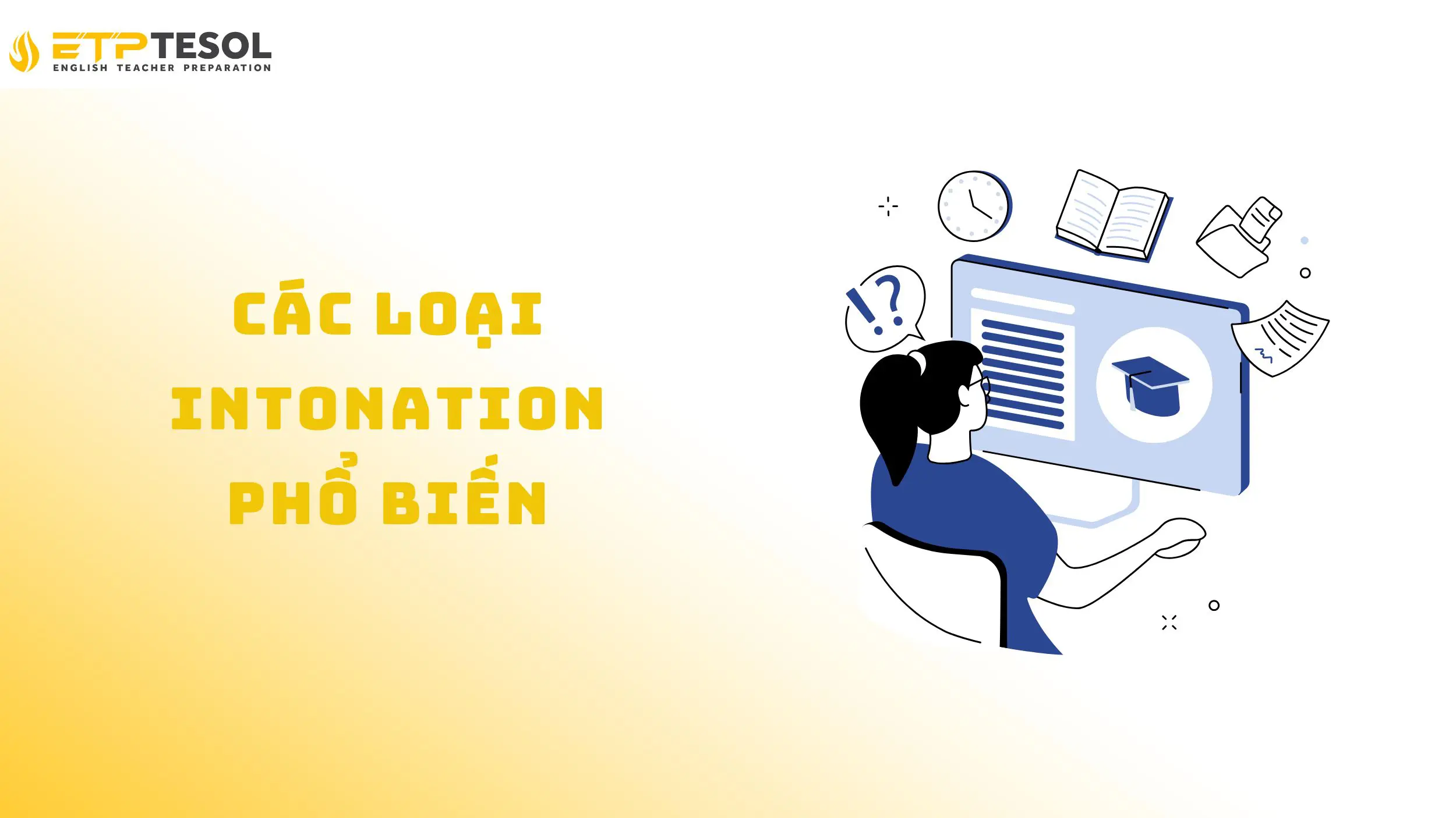 5 Cách Hiểu và Luyện Intonation Trong Tiếng Anh Hiệu Quả 15 Tìm hiểu về các loại intonation phổ biến