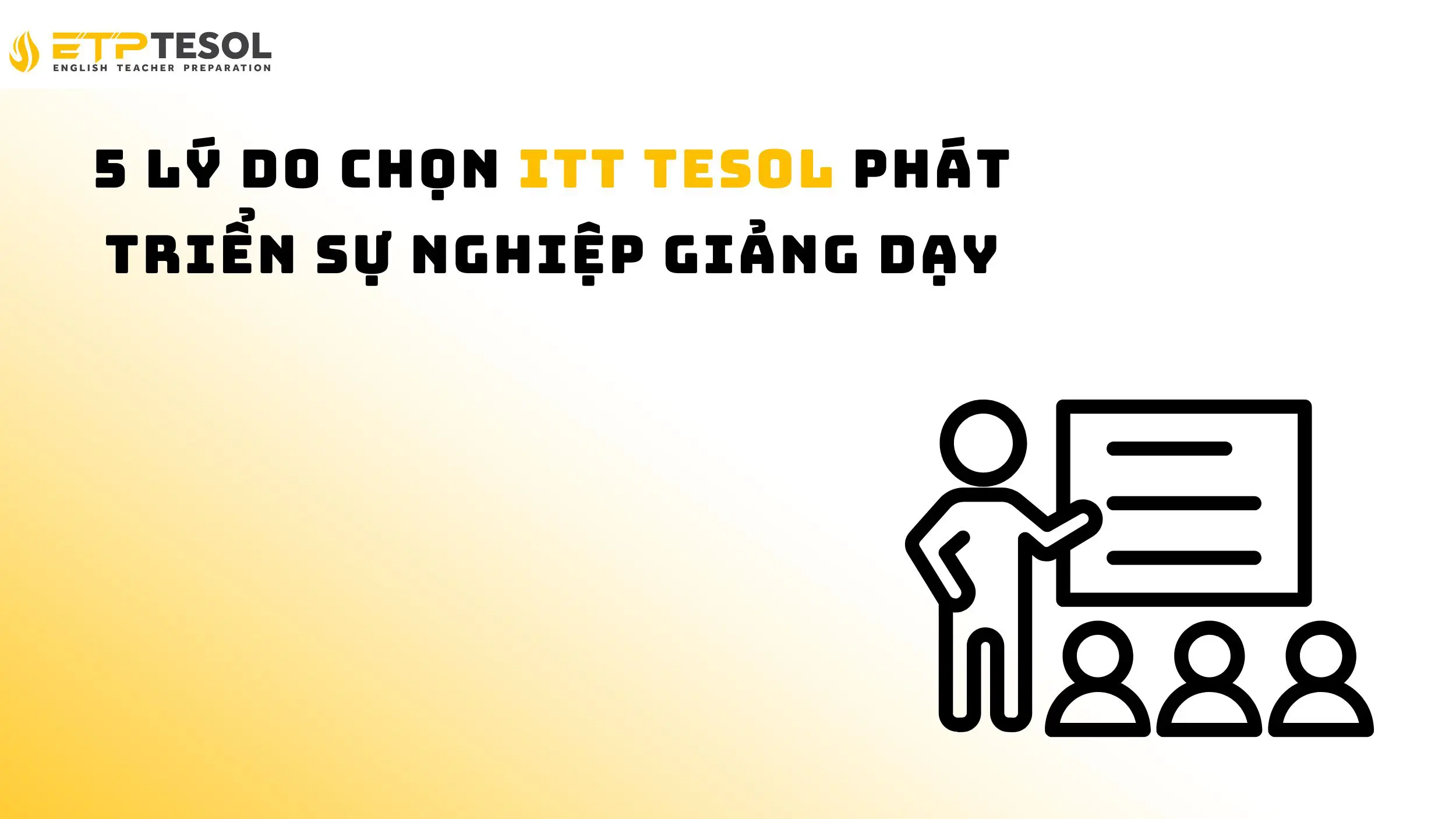 5 Lý Do Chọn ITT TESOL Phát Triển Sự Nghiệp Giảng Dạy