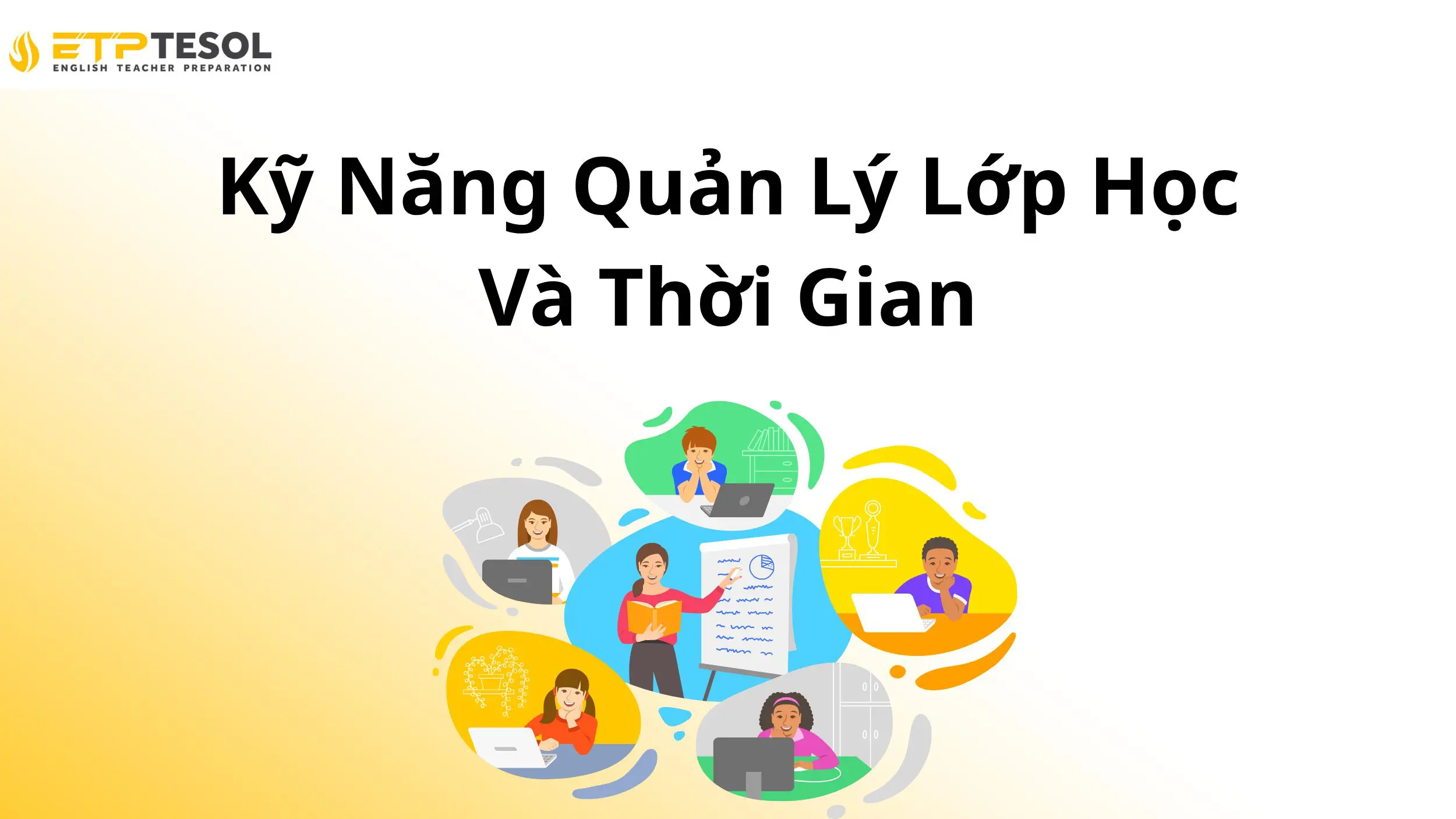 Kỹ Năng Quản Lý Lớp Học Và Thời Gian