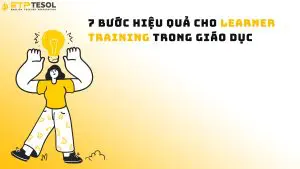 7 Bước Hiệu Quả Cho Learner Training Trong Giáo Dục