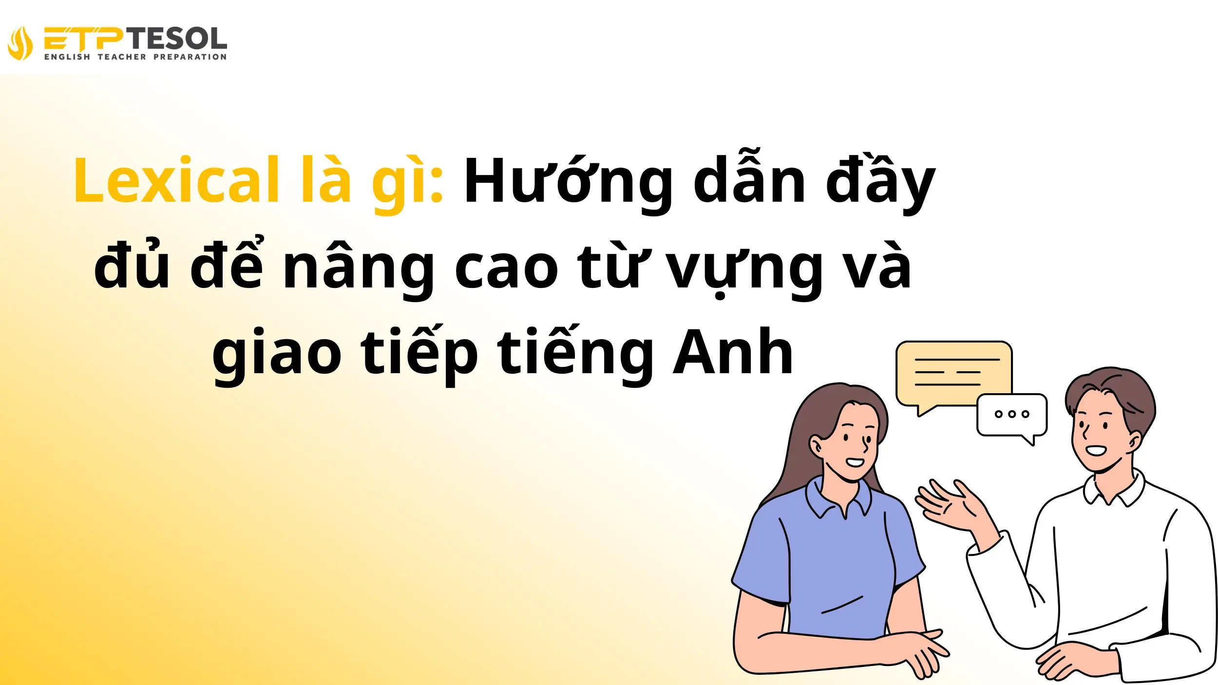 Lexical là gì: Hướng dẫn đầy đủ để nâng cao từ vựng và giao tiếp tiếng Anh