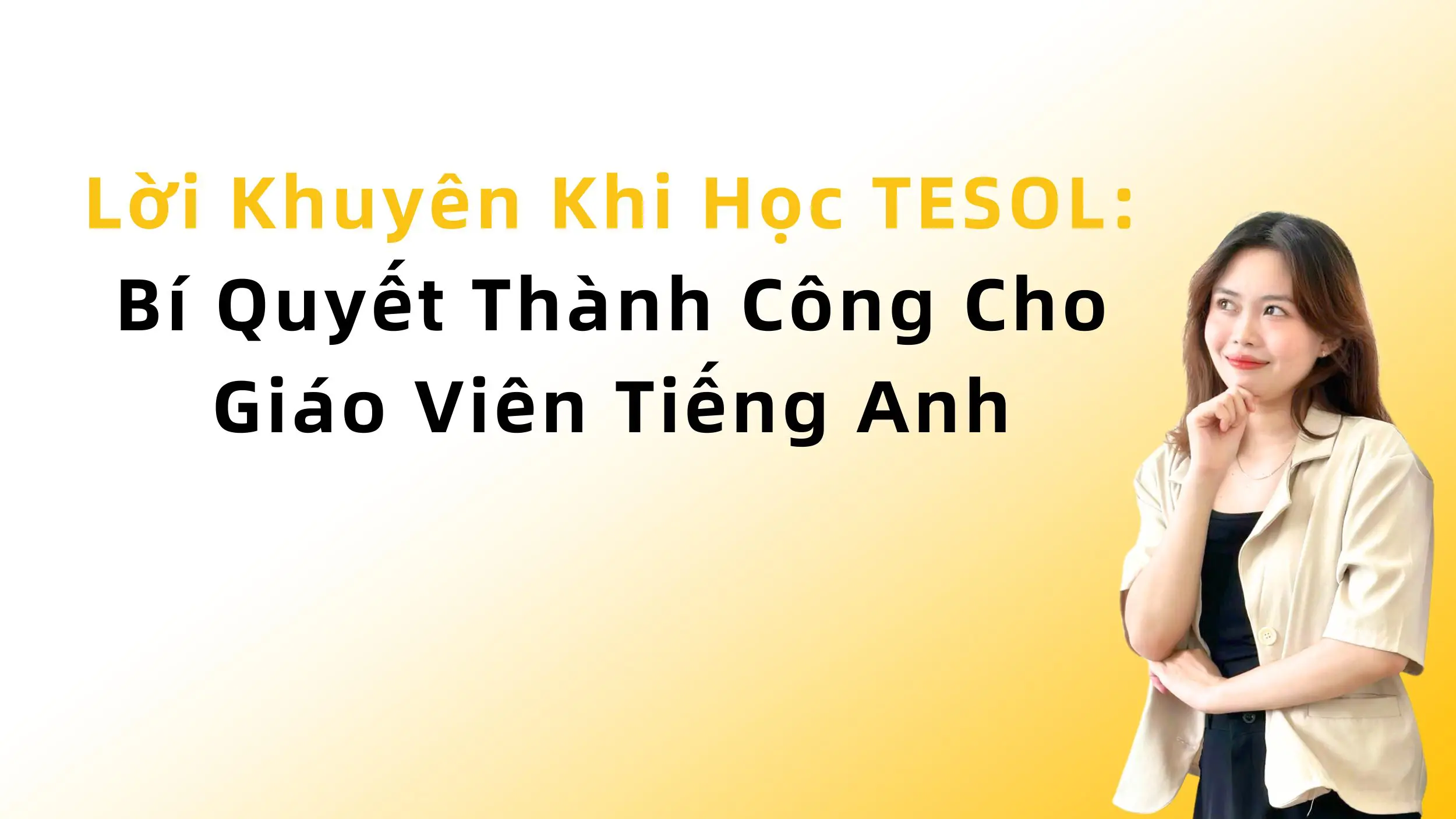 Lời Khuyên Khi Học TESOL: Bí Quyết Thành Công Cho Giáo Viên Tiếng Anh 13 Lời Khuyên Khi Học TESOL: Bí Quyết Thành Công Cho Giáo Viên Tiếng Anh