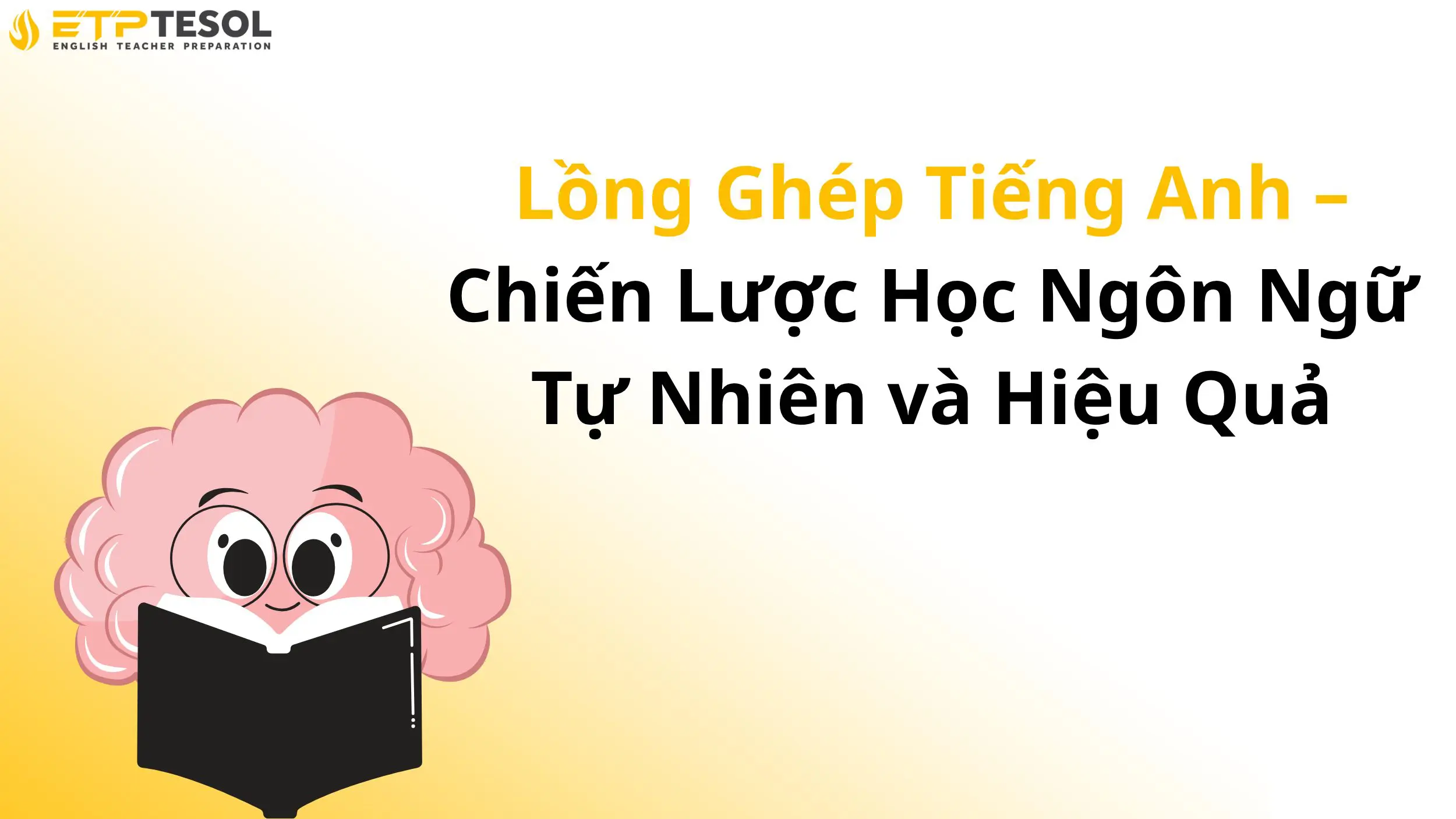 Lồng Ghép Tiếng Anh – Chiến Lược Học Ngôn Ngữ Tự Nhiên và Hiệu Quả