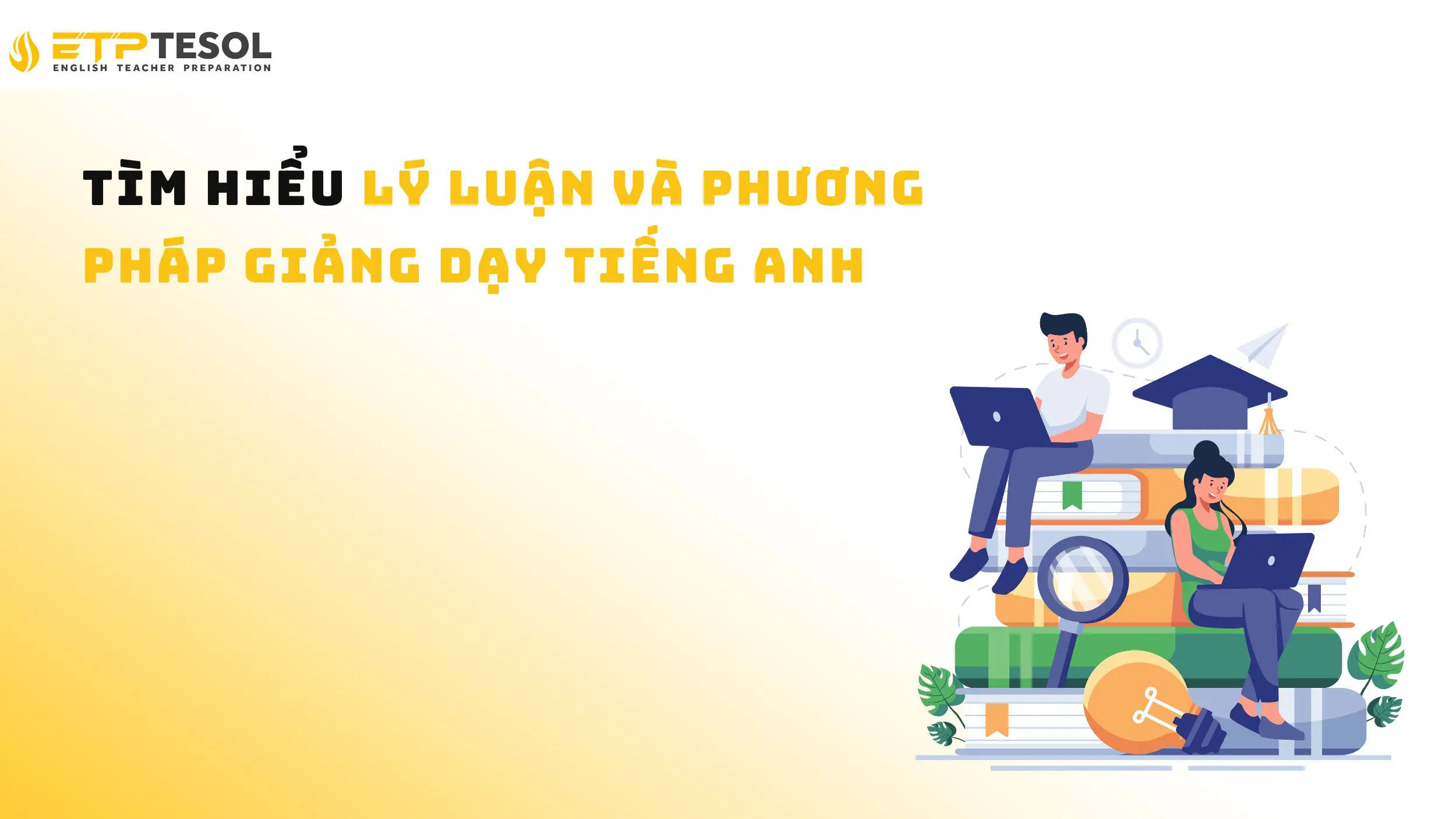 Lý luận và phương pháp giảng dạy tiếng Anh như thế nào?