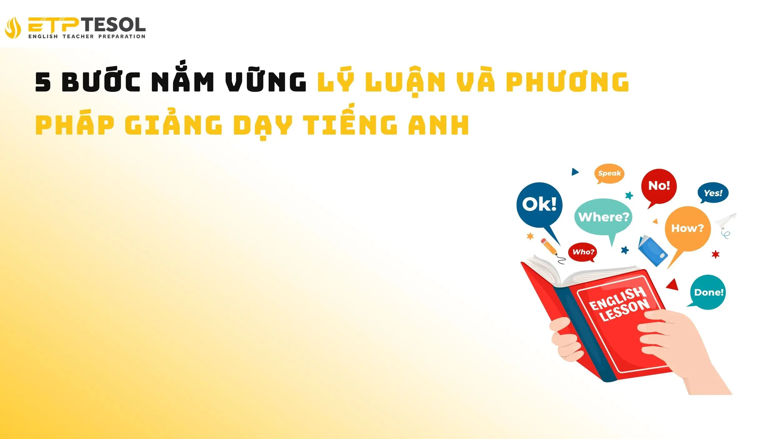 5 bước nắm vững lý luận và phương pháp giảng dạy tiếng Anh