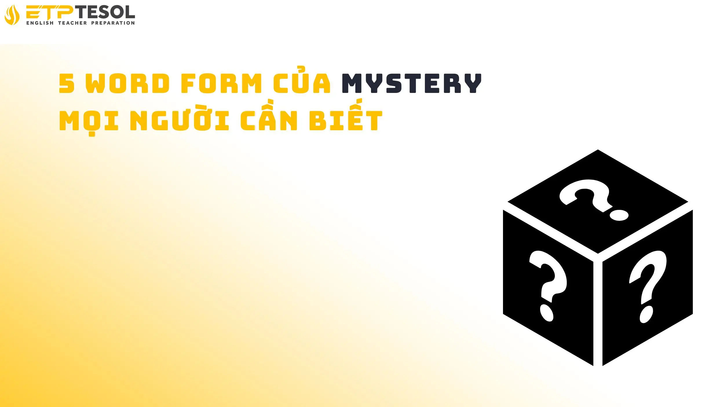 5 Word Form Của Mystery Mọi Người Cần Biết 14 5 Word Form Của Mystery Mọi Người Cần Biết
