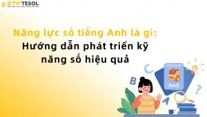 Năng lực số tiếng Anh là gì: Hướng dẫn phát triển kỹ năng số hiệu quả