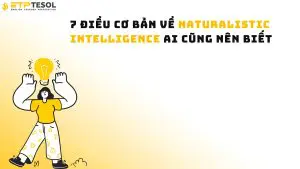7 Điều Cơ Bản Về Naturalistic Intelligence Ai Cũng Nên Biết
