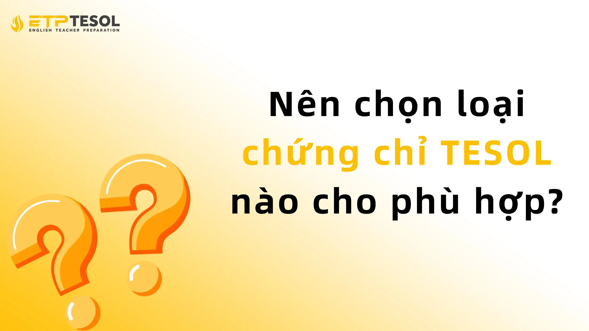 Nên chọn loại chứng chỉ TESOL nào cho phù hợp?