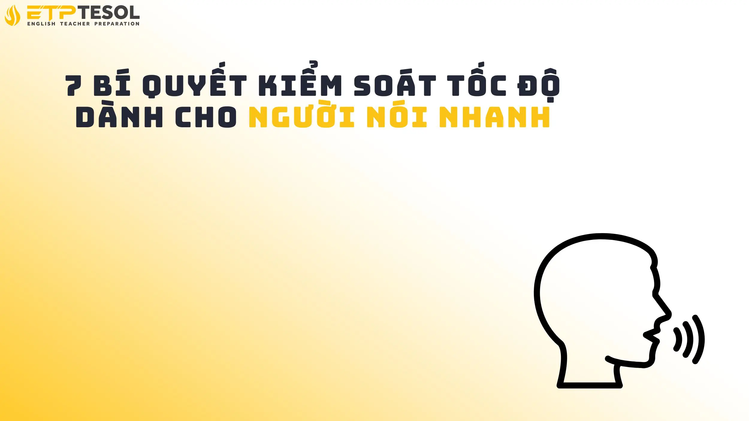 7 Bí Quyết Kiểm Soát Tốc Độ Dành Cho Người Nói Nhanh