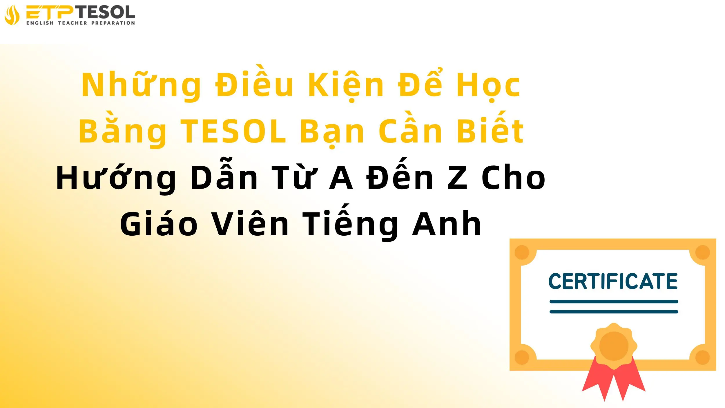 Những Điều Kiện Để Học Bằng TESOL Bạn Cần Biết – Hướng Dẫn Từ A Đến Z Cho Giáo Viên Tiếng Anh 2 Những Điều Kiện Để Học Bằng TESOL Bạn Cần Biết – Hướng Dẫn Từ A Đến Z Cho Giáo Viên Tiếng Anh