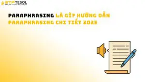 Paraphrasing là gì? Hướng dẫn paraphrasing chi tiết cho 2025