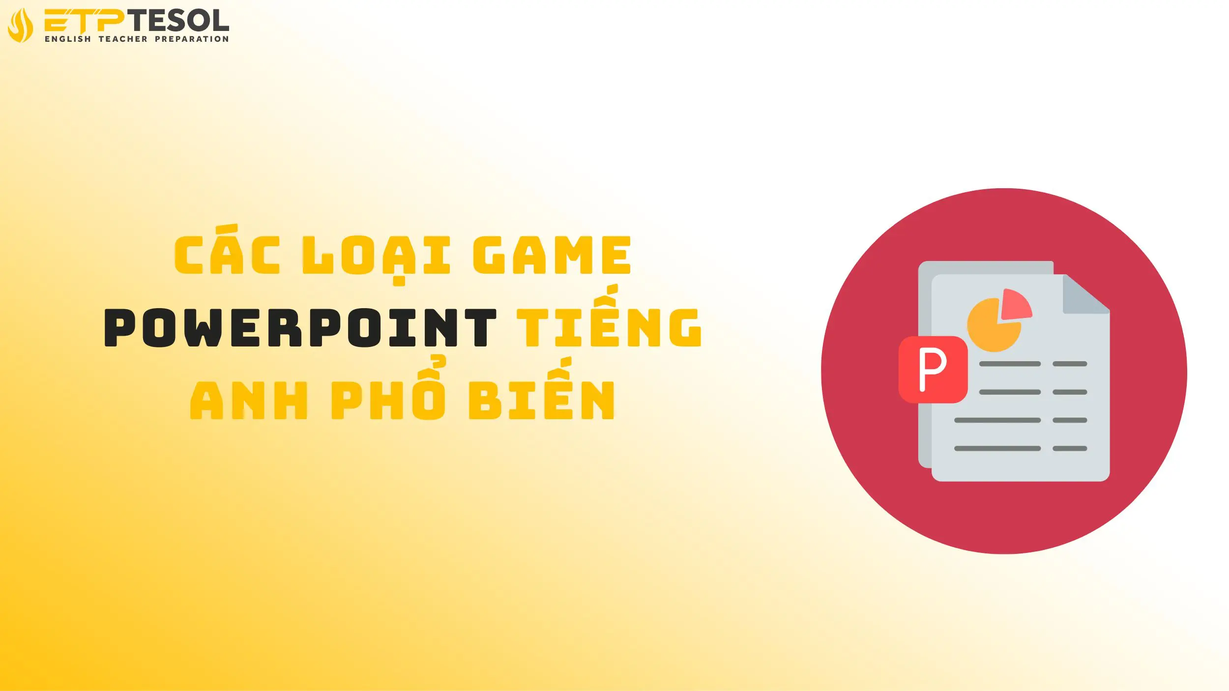 5 cách sử dụng game PowerPoint tiếng Anh hiệu quả 15 Các loại game PowerPoint tiếng Anh phổ biến