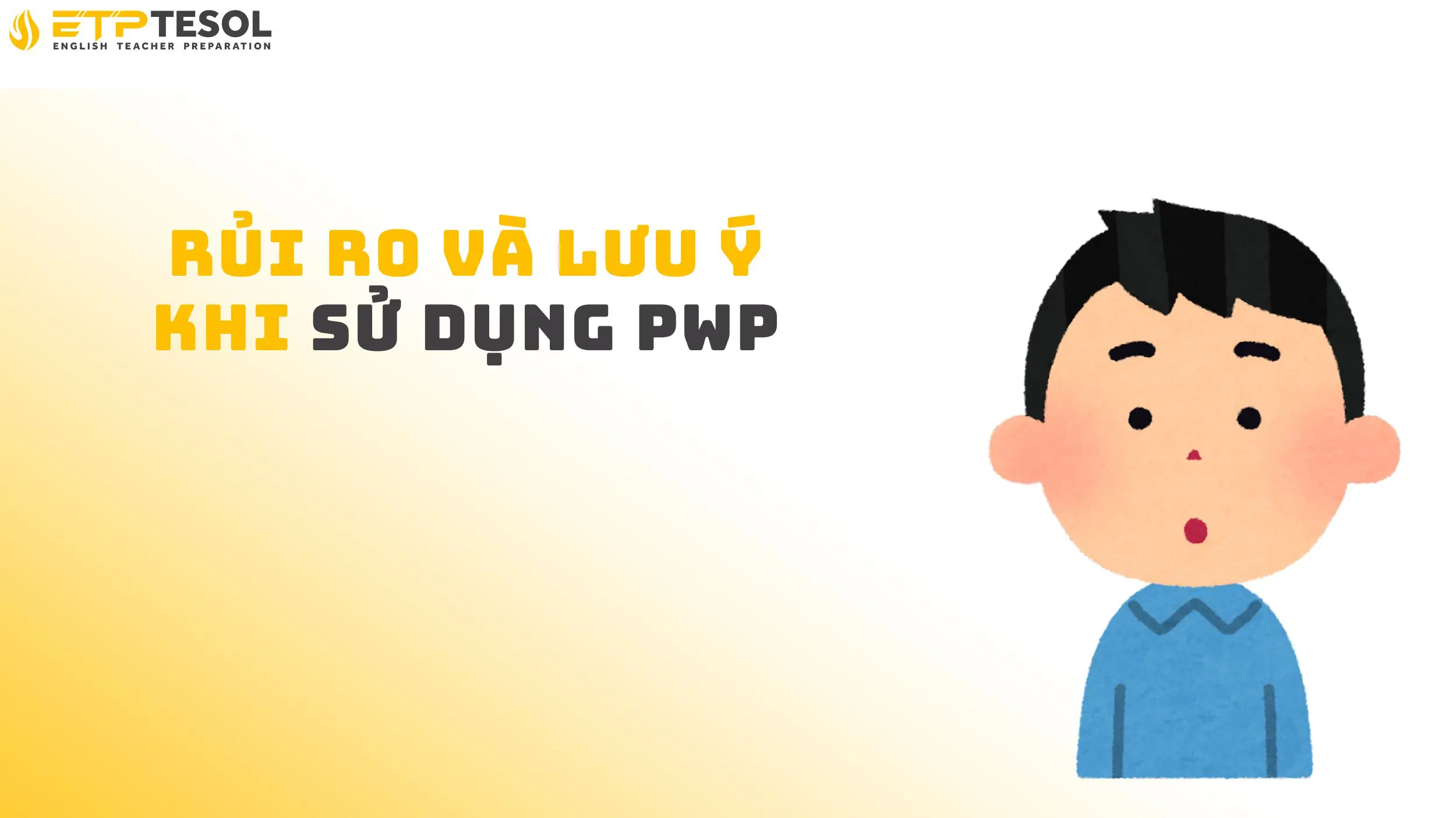 Rủi ro và lưu ý khi sử dụng PWP