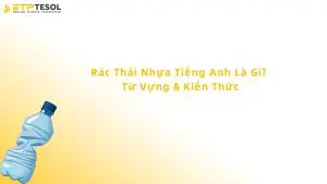 rác thải nhựa tiếng anh là gì