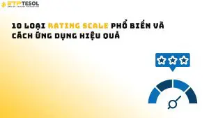 10 Loại Rating Scale Phổ Biến Và Cách Ứng Dụng Hiệu Quả