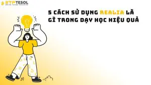 5 cách sử dụng Realia là gì trong dạy học hiệu quả