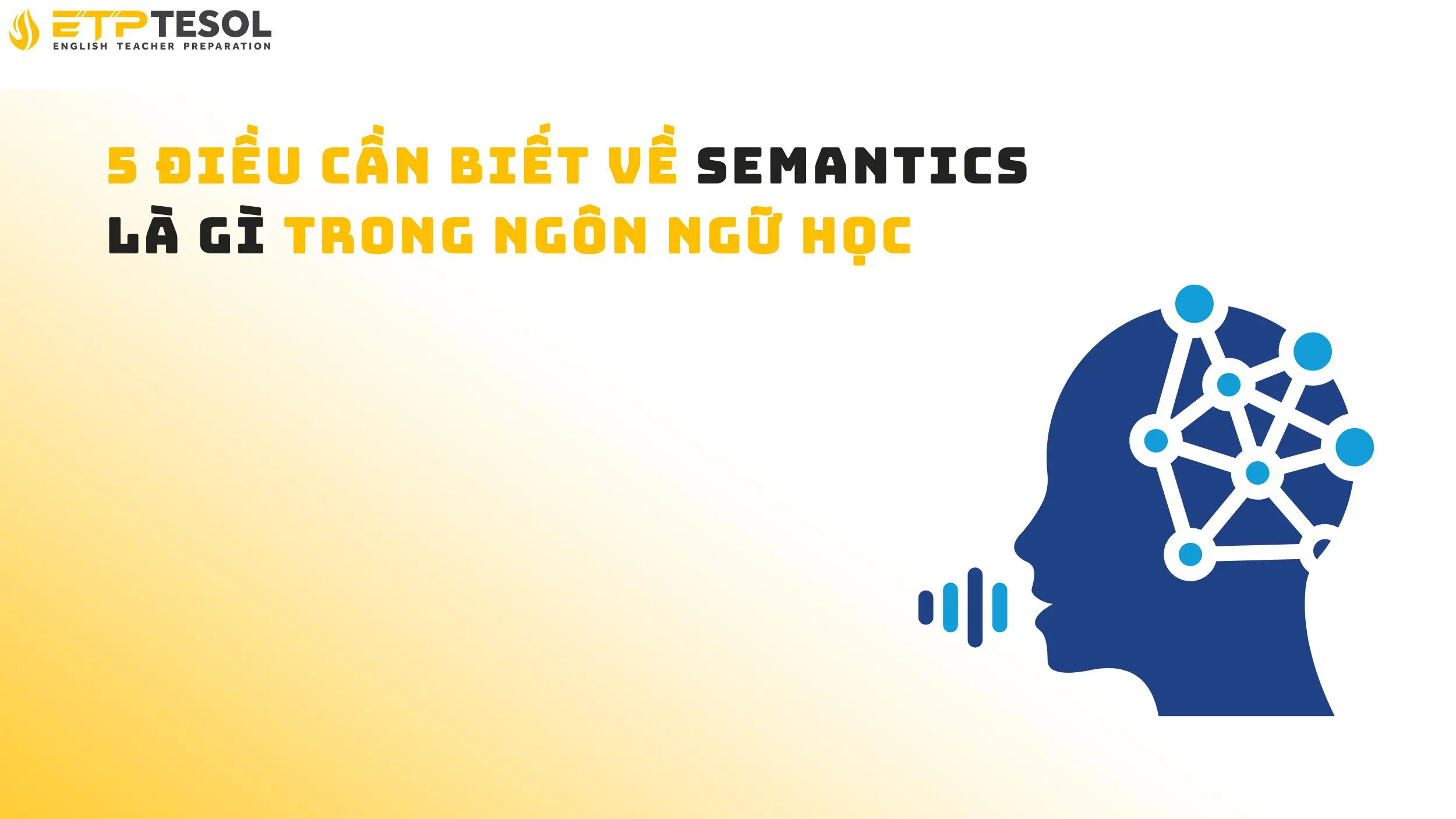 5 điều cần biết về Semantics là gì trong ngôn ngữ học