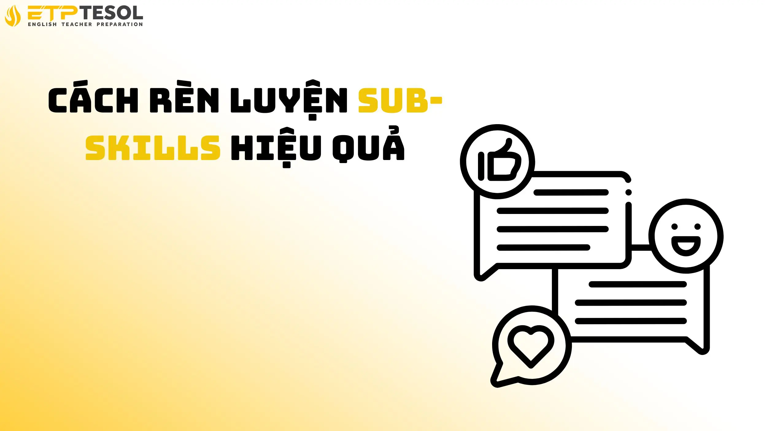 7 Loại Sub-Skills Quan Trọng Bạn Cần Phát Triển Mới Nhất 15 Cách rèn luyện sub-skills hiệu quả