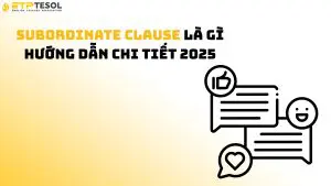 Subordinate Clause Là Gì Hướng Dẫn Chi Tiết 2025
