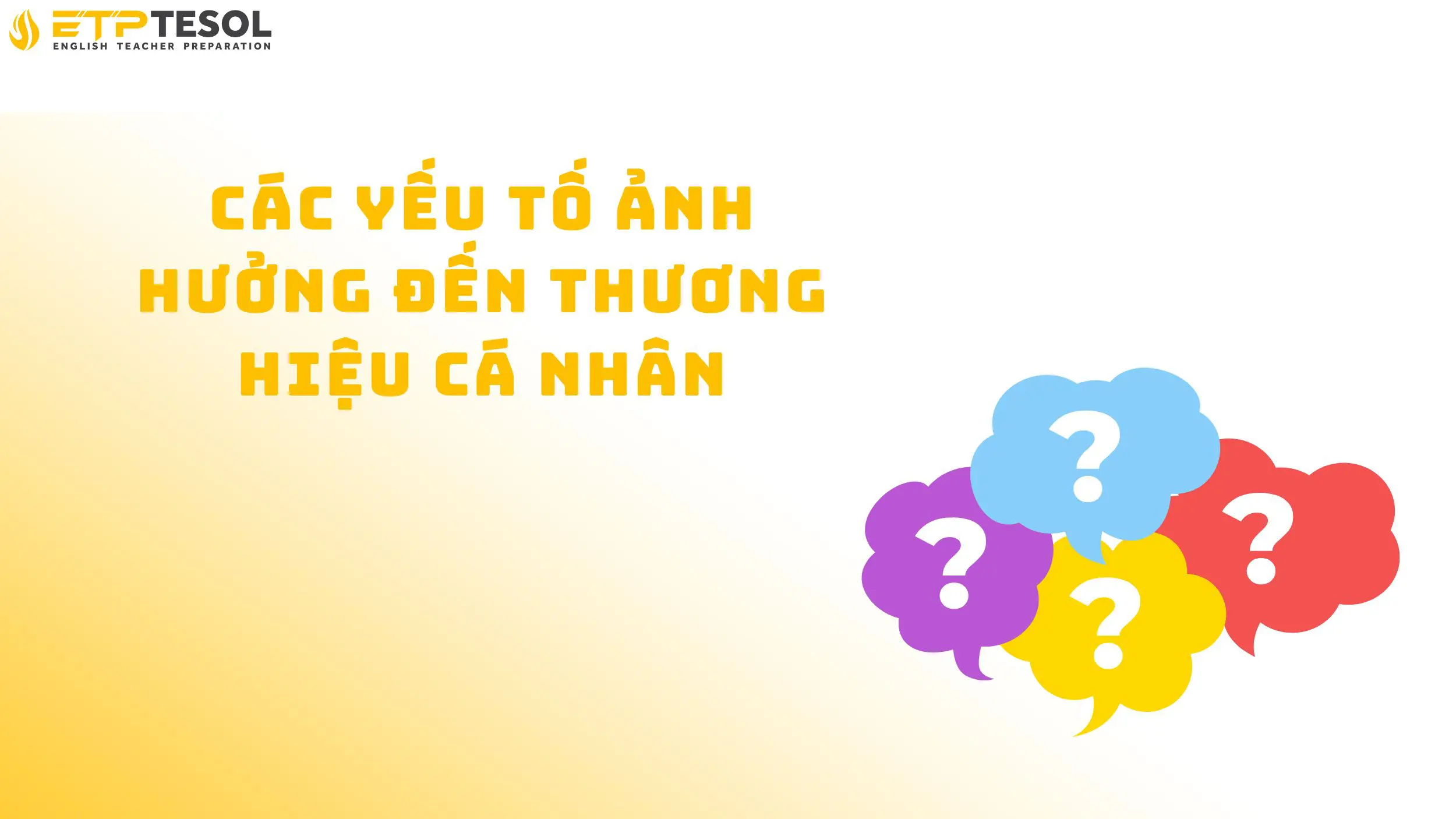 Các yếu tố ảnh hưởng đến thương hiệu cá nhân