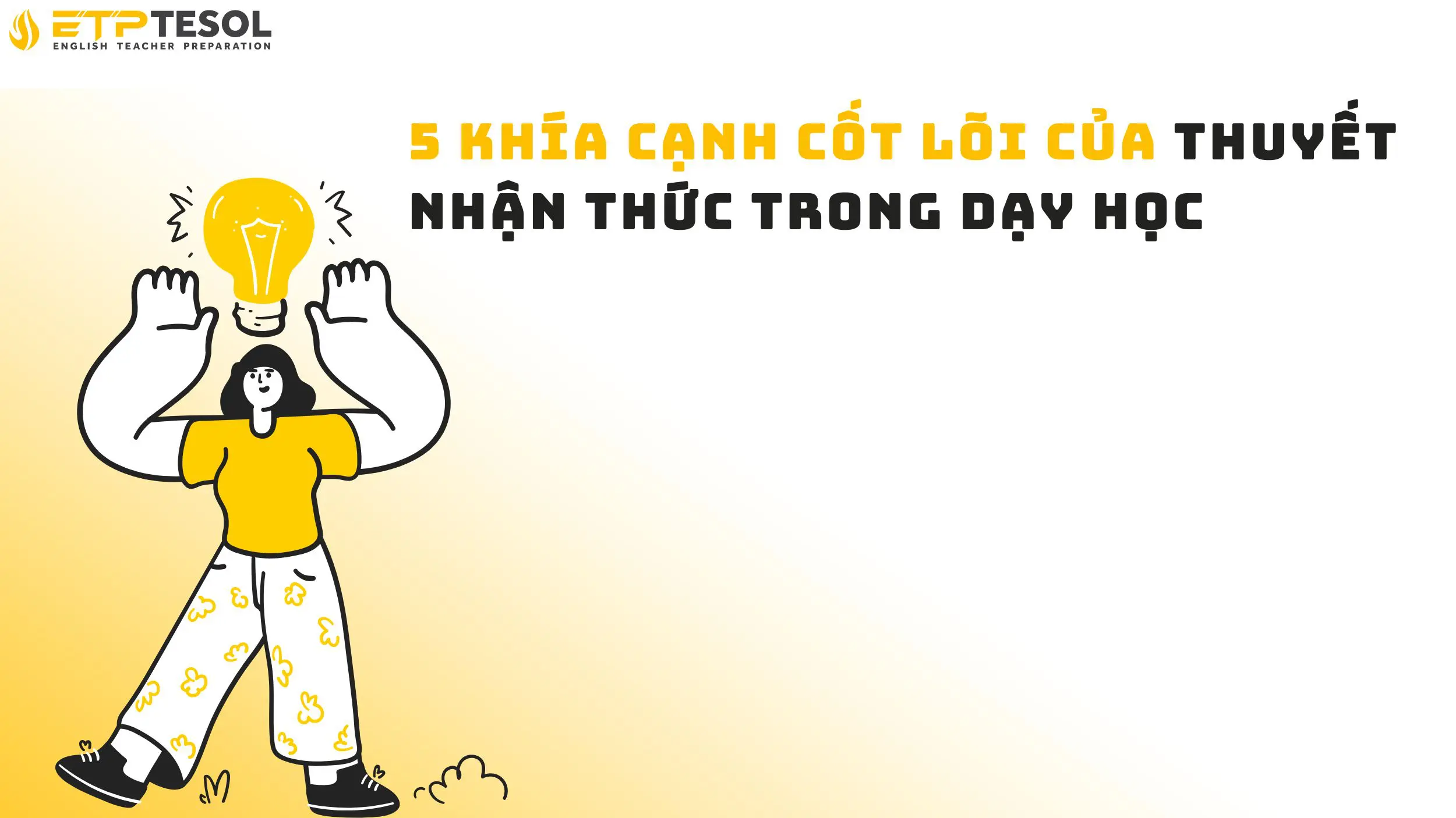 5 Khía Cạnh Cốt Lõi Của Thuyết Nhận Thức Trong Dạy Học