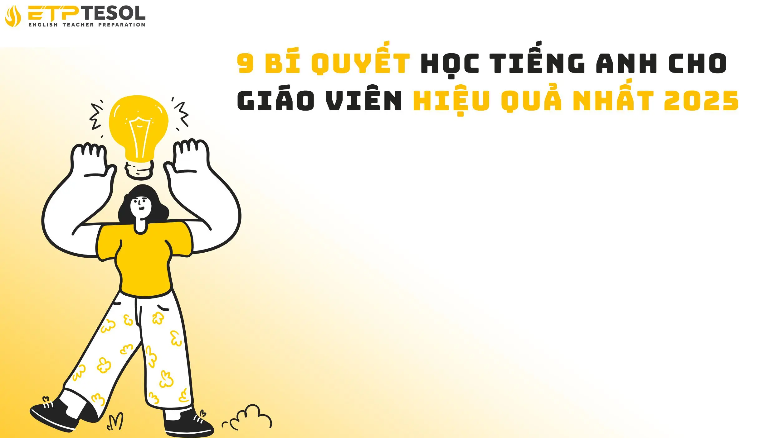 9 Bí Quyết Học Tiếng Anh Cho Giáo Viên Hiệu Quả Nhất 2025