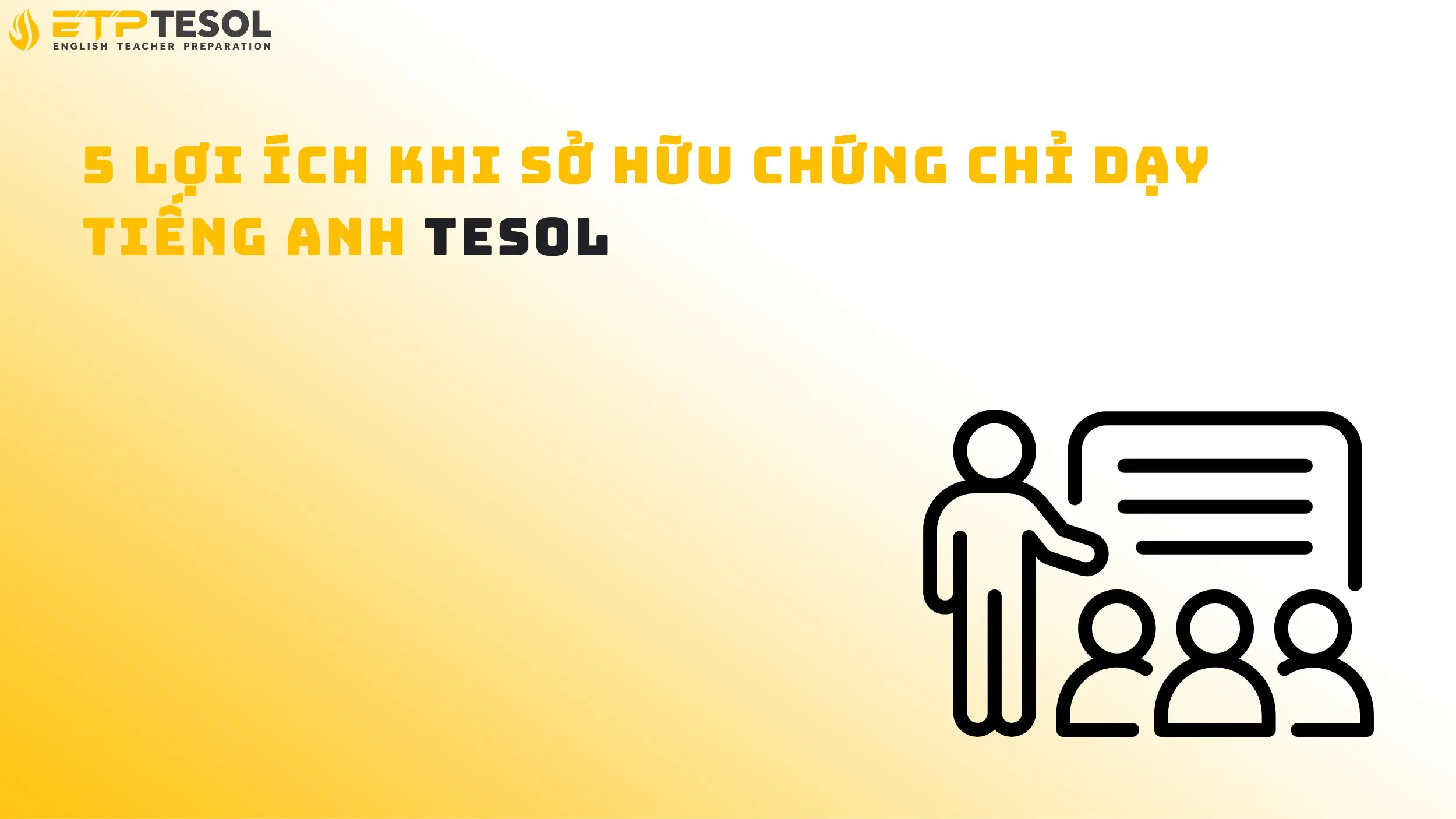 5 lợi ích khi sở hữu chứng chỉ dạy tiếng Anh TESOL