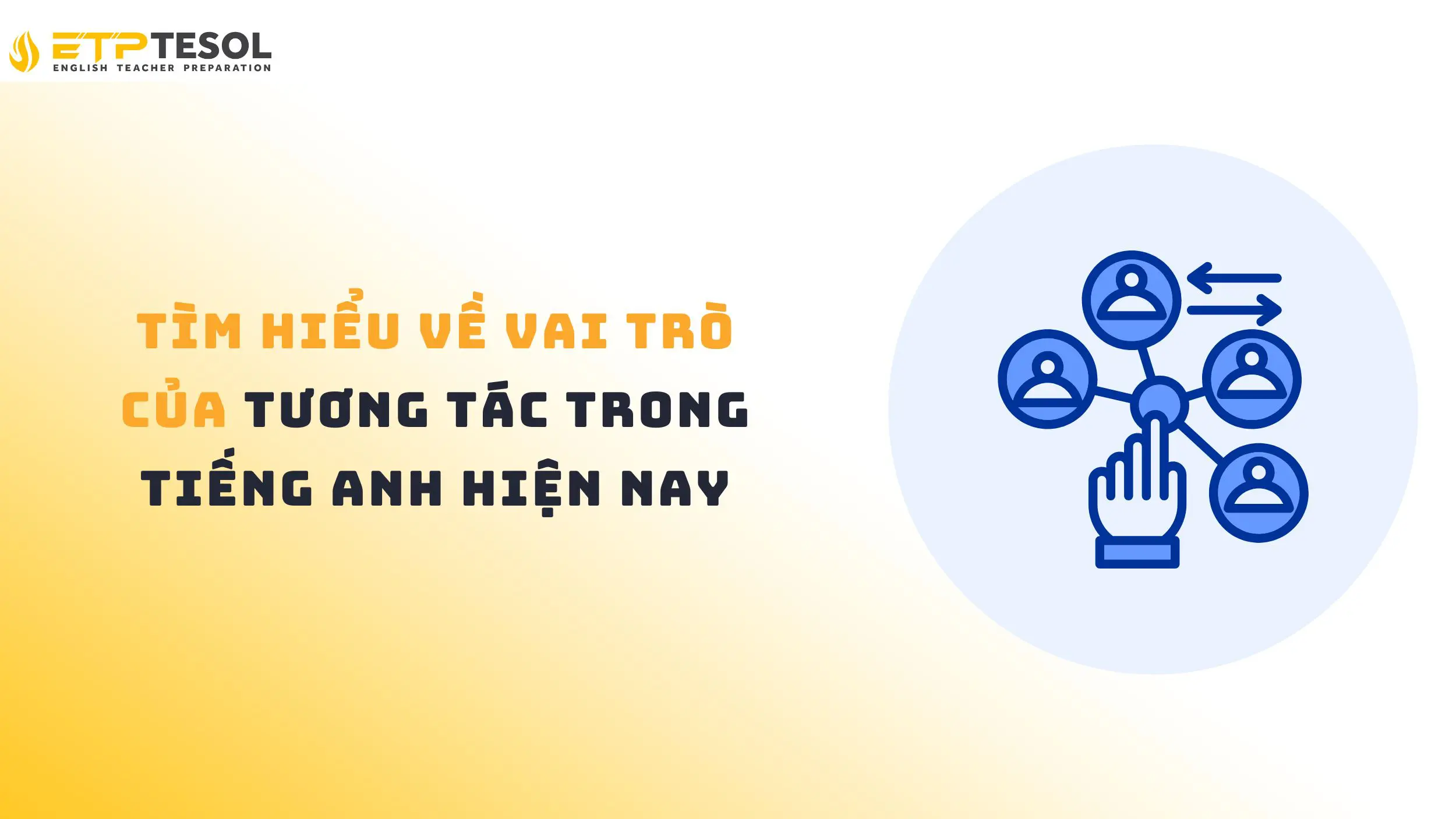 10 Cách Hiểu & Sử Dụng “Tương Tác Trong Tiếng Anh” Hiệu Quả 15 Tìm hiểu vai trò của tương tác trong tiếng Anh