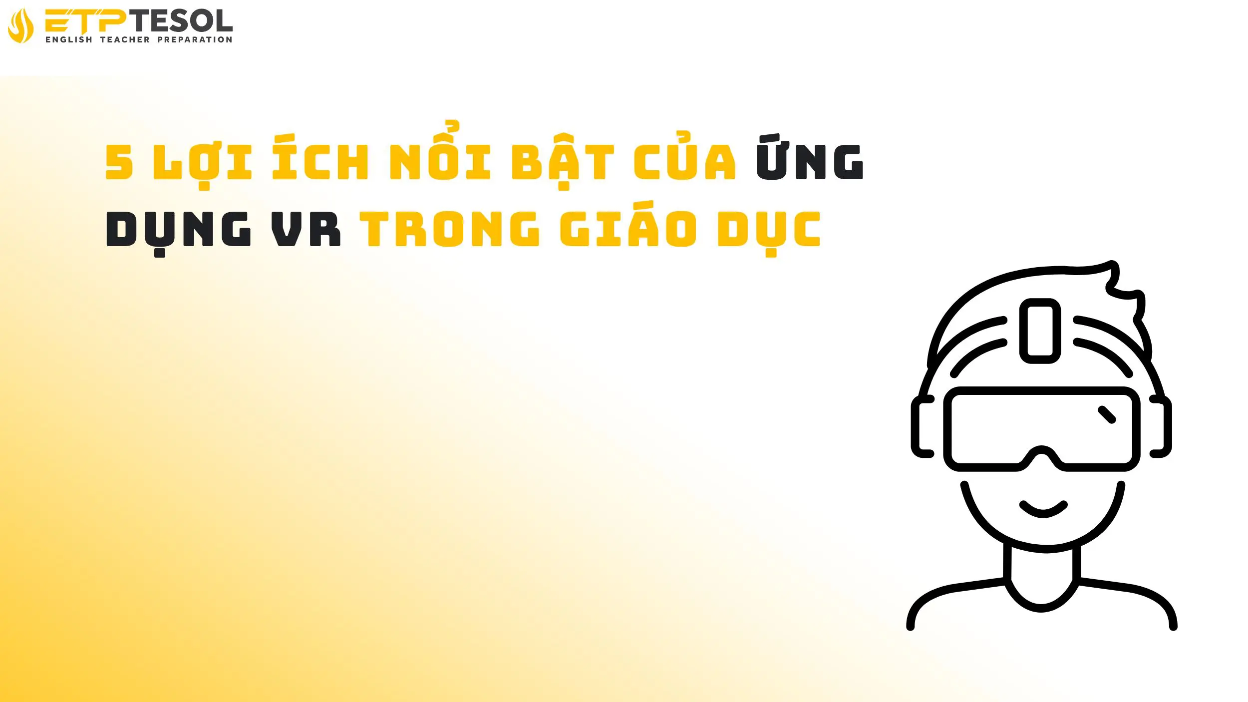 5 lợi ích nổi bật của ứng dụng VR trong giáo dục