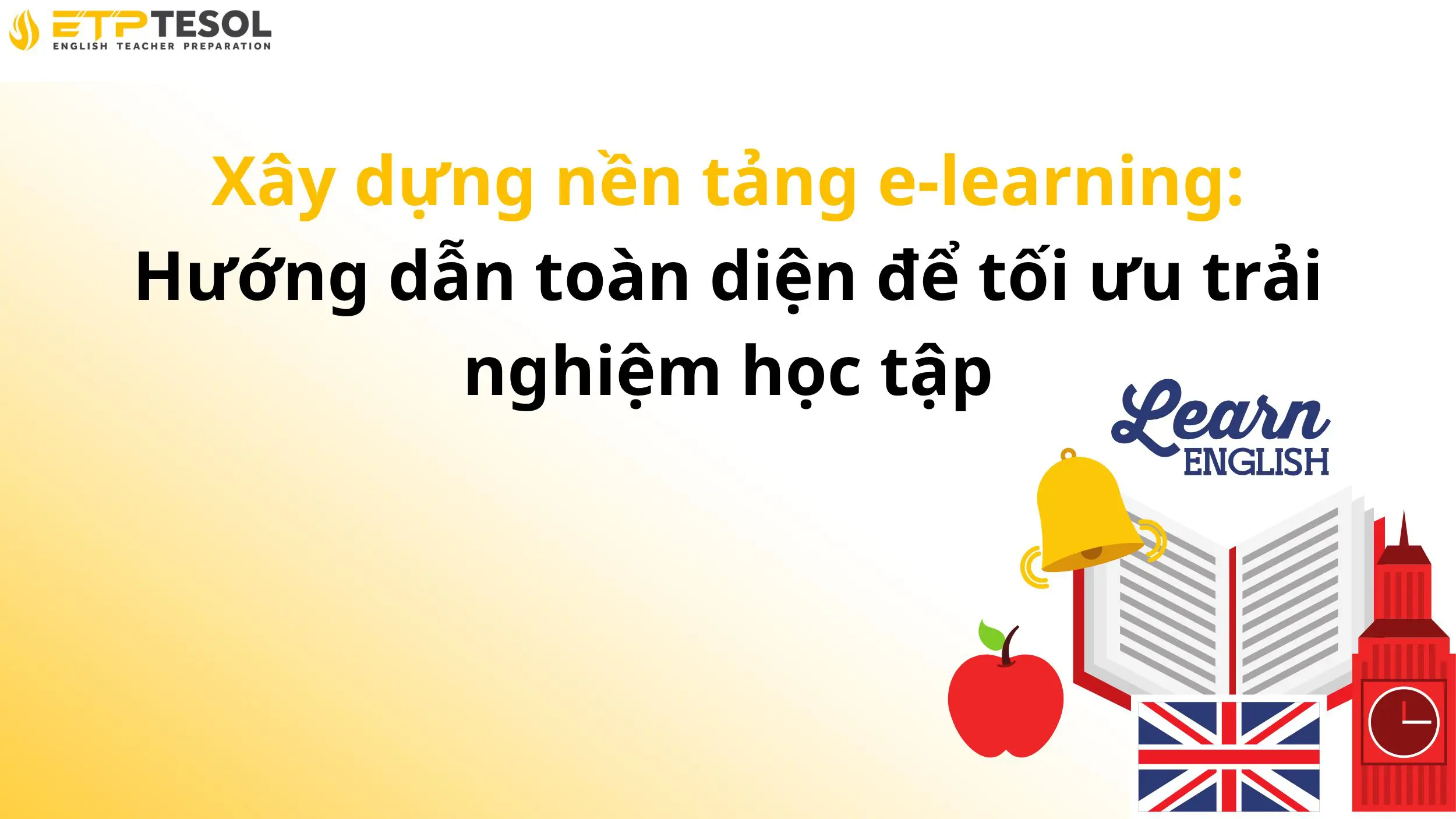 Xây dựng nền tảng e-learning: Hướng dẫn toàn diện để tối ưu trải nghiệm học tập 2 Xây dựng nền tảng e-learning: Hướng dẫn toàn diện để tối ưu trải nghiệm học tập