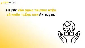 5 Bước Xây Dựng Thương Hiệu Cá Nhân Tiếng Anh Ấn Tượng